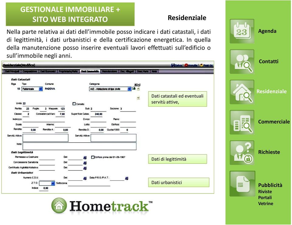 In quella della manutenzione posso inserire eventuali lavori effettuati sull edificio