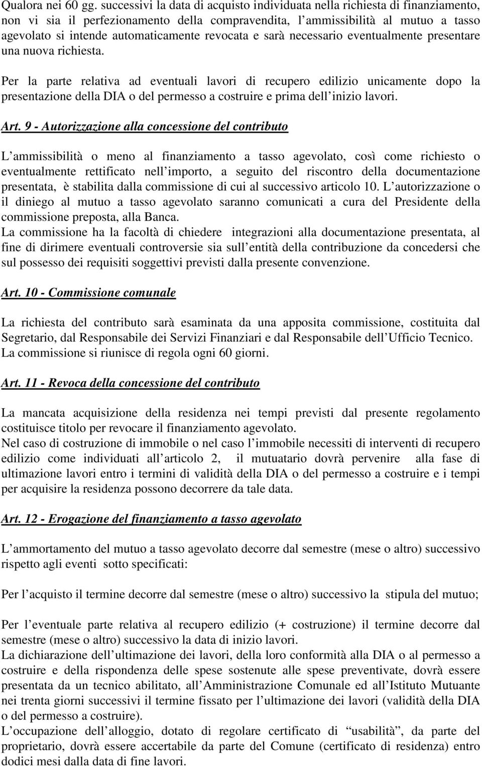 revocata e sarà necessario eventualmente presentare una nuova richiesta.