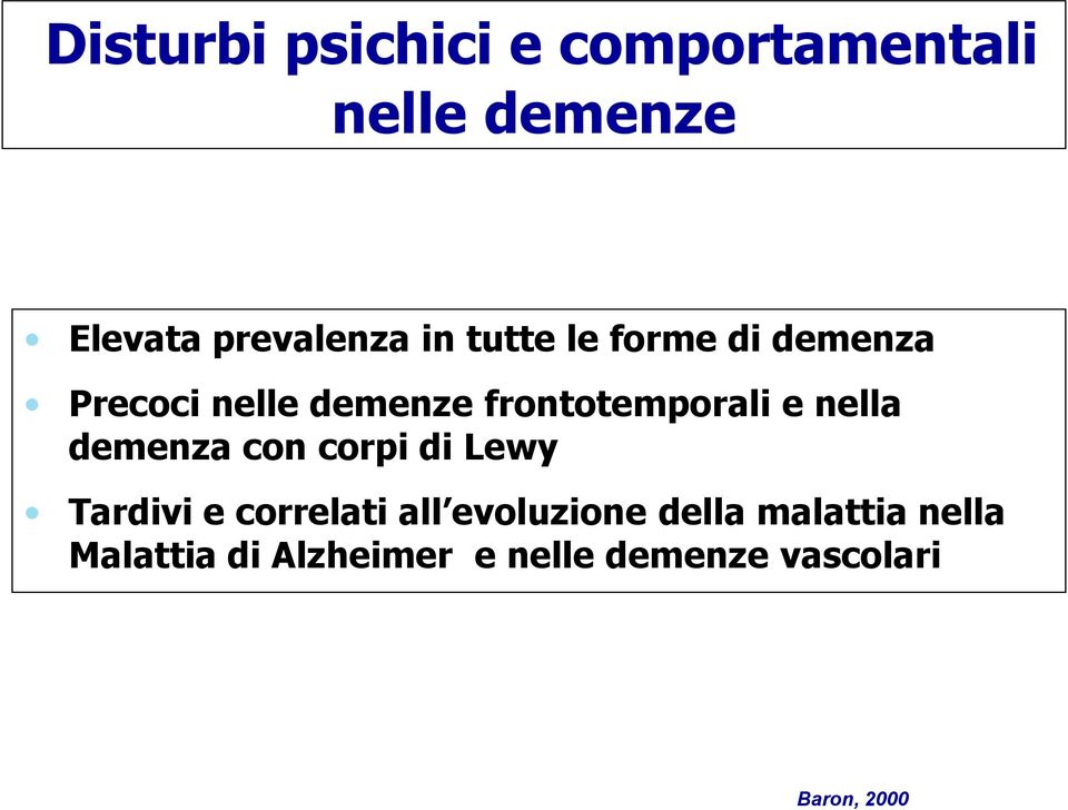 demenza con corpi di Lewy Tardivi e correlati all evoluzione della