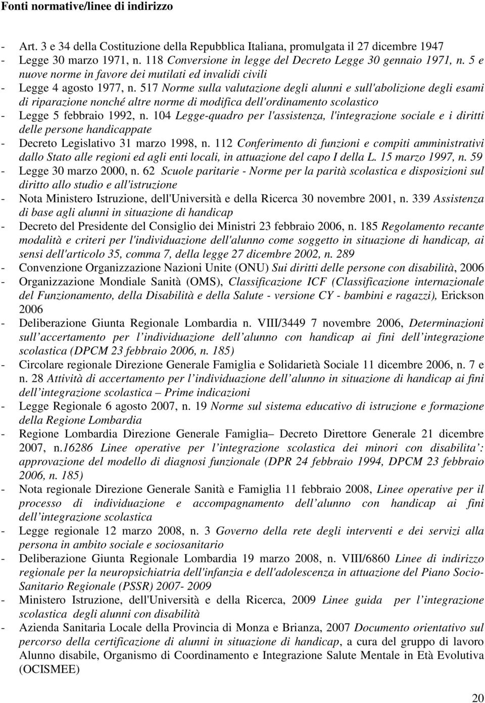 517 Norme sulla valutazione degli alunni e sull'abolizione degli esami di riparazione nonché altre norme di modifica dell'ordinamento scolastico - Legge 5 febbraio 1992, n.