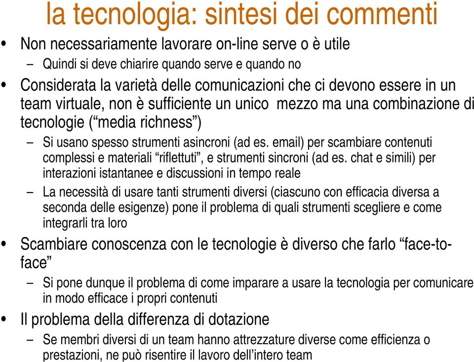 email) per scambiare contenuti complessi e materiali riflettuti, e strumenti sincroni (ad es.