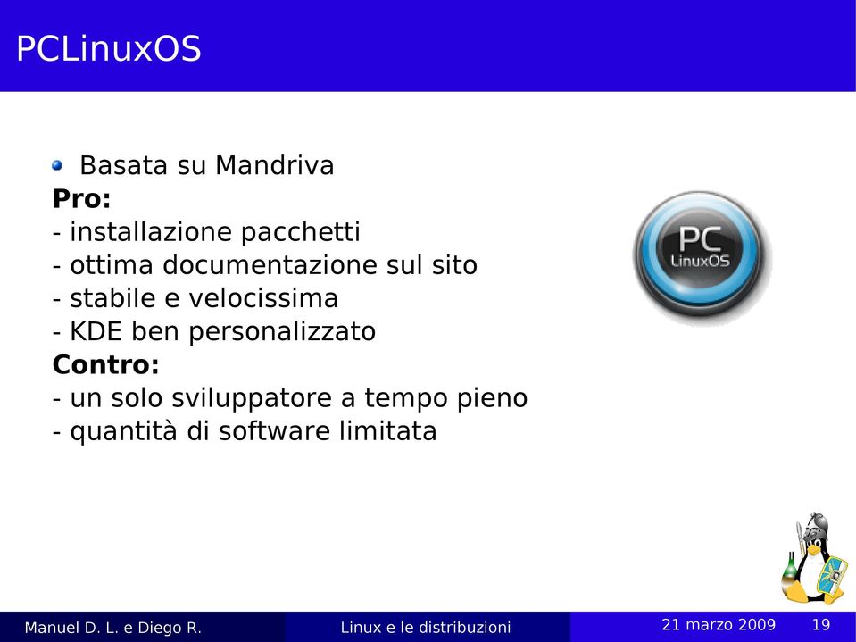 velocissima - KDE ben personalizzato Contro: - un solo