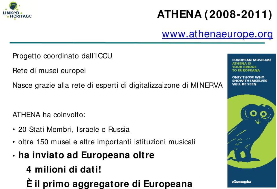 esperti di digitalizzaizone di MINERVA ATHENA ha coinvolto: 20 Stati Membri, Israele e