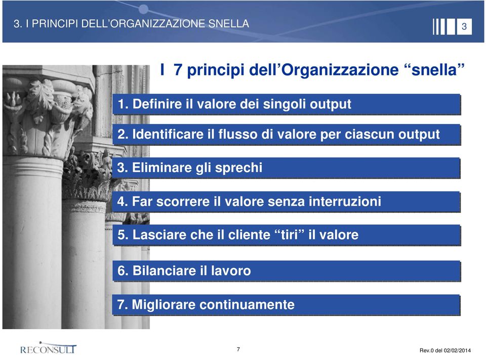 Identificare il flusso di valore per ciascun output 3. Eliminare gli sprechi 4.