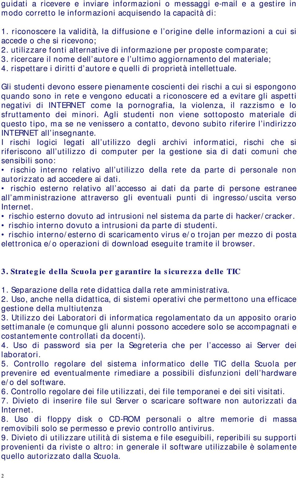 ricercare il nome dell autore e l ultimo aggiornamento del materiale; 4. rispettare i diritti d autore e quelli di proprietà intellettuale.