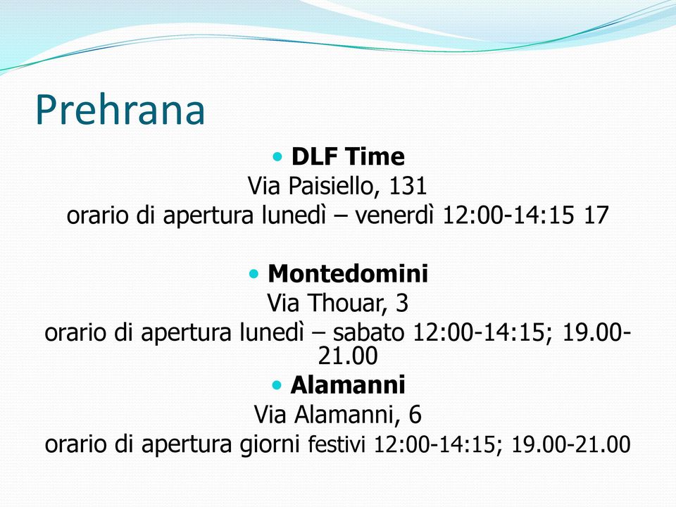 apertura lunedì sabato 12:00-14:15; 19.00-21.