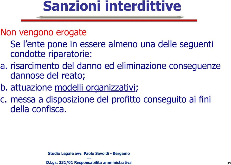 risarcimento del danno ed eliminazione conseguenze dannose del reato; b.