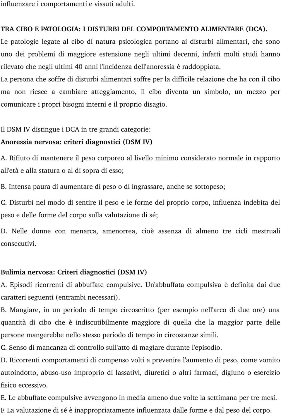 ultimi 40 anni l'incidenza dell'anoressia è raddoppiata.