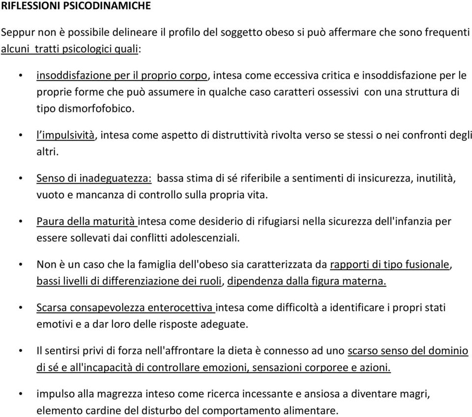 l impulsività, intesa come aspetto di distruttività rivolta verso se stessi o nei confronti degli altri.