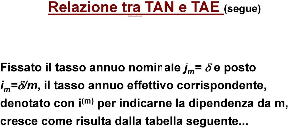 annuo effeivo corrispondene, denoao con i () per indicarne