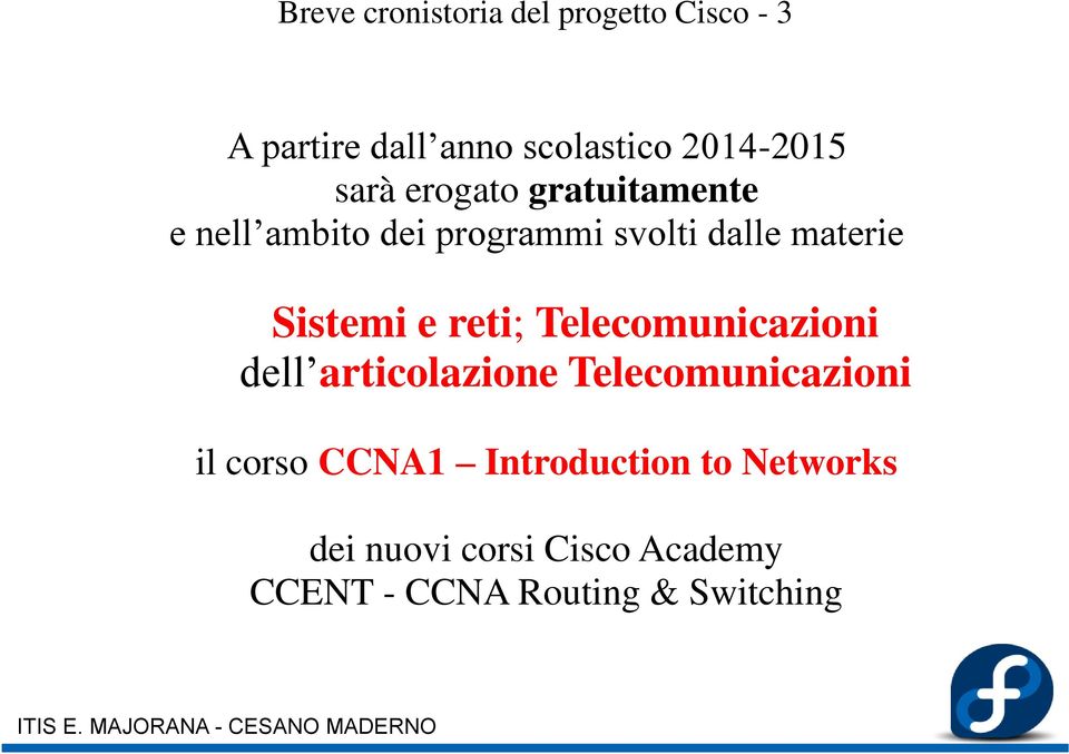 Sistemi e reti; Telecomunicazioni dell articolazione Telecomunicazioni il corso