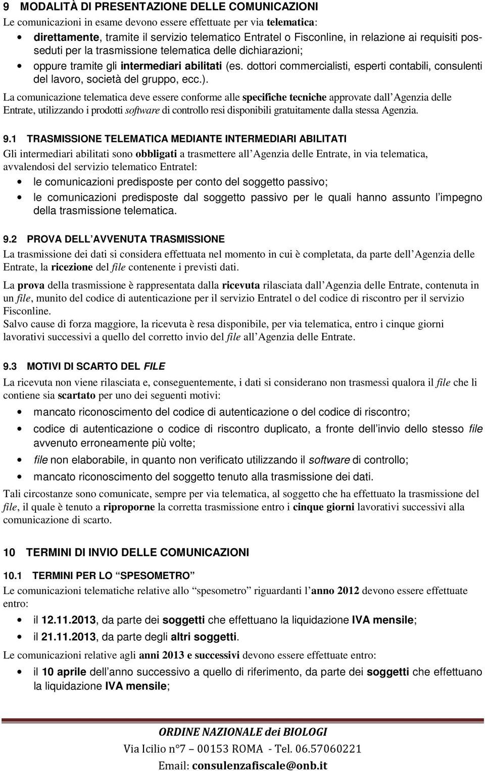 dottori commercialisti, esperti contabili, consulenti del lavoro, società del gruppo, ecc.).