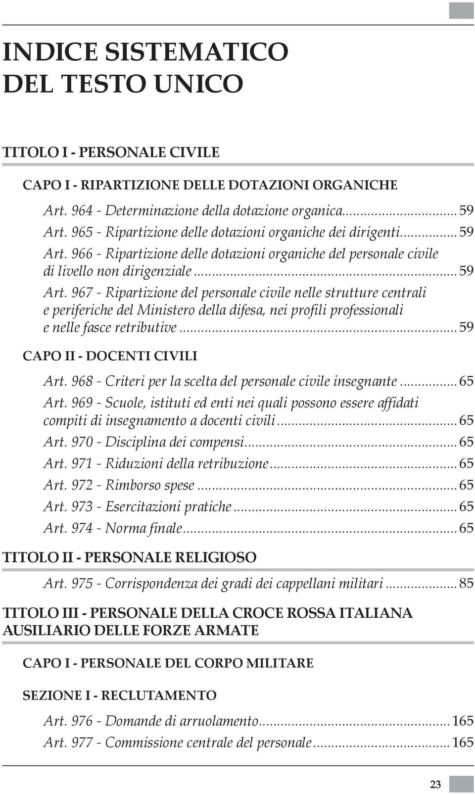 966 - Ripartizione delle dotazioni organiche del personale civile di livello non dirigenziale...59 Art.