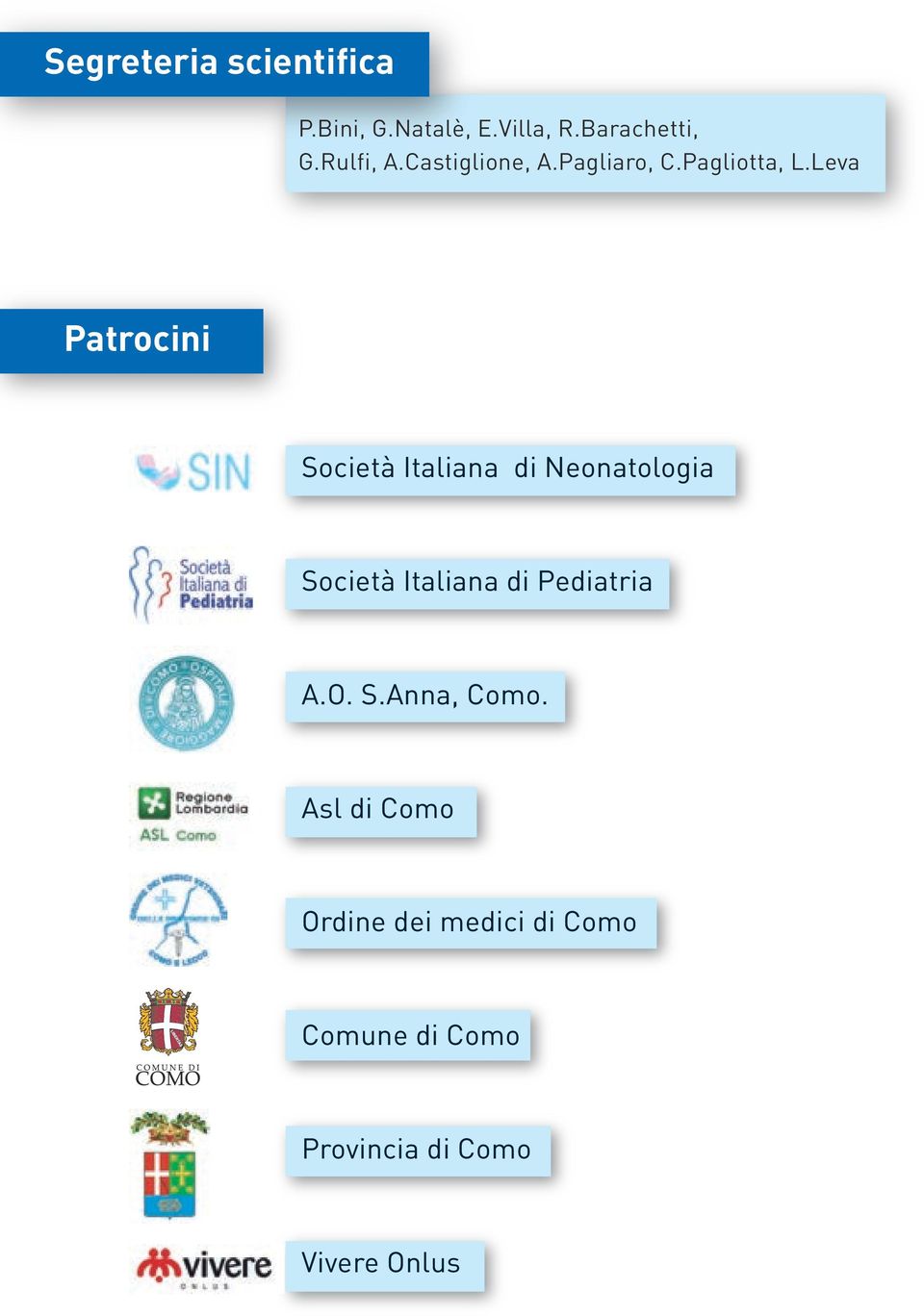 Pagliaro, C.Pagliotta, L.Leva Patrocini Società Italiana di Neonatologia Società Italiana di Pediatria A.O. S.Anna, Como.