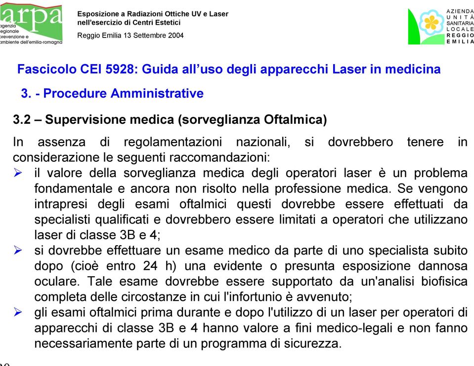 operatori laser è un problema fondamentale e ancora non risolto nella professione medica.