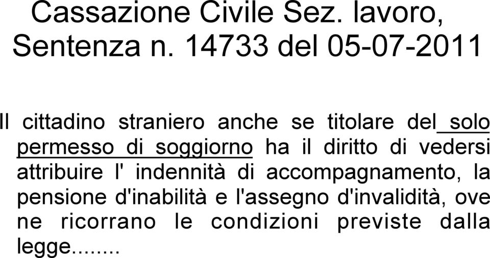 permesso di soggiorno ha il diritto di vedersi attribuire l' indennità di