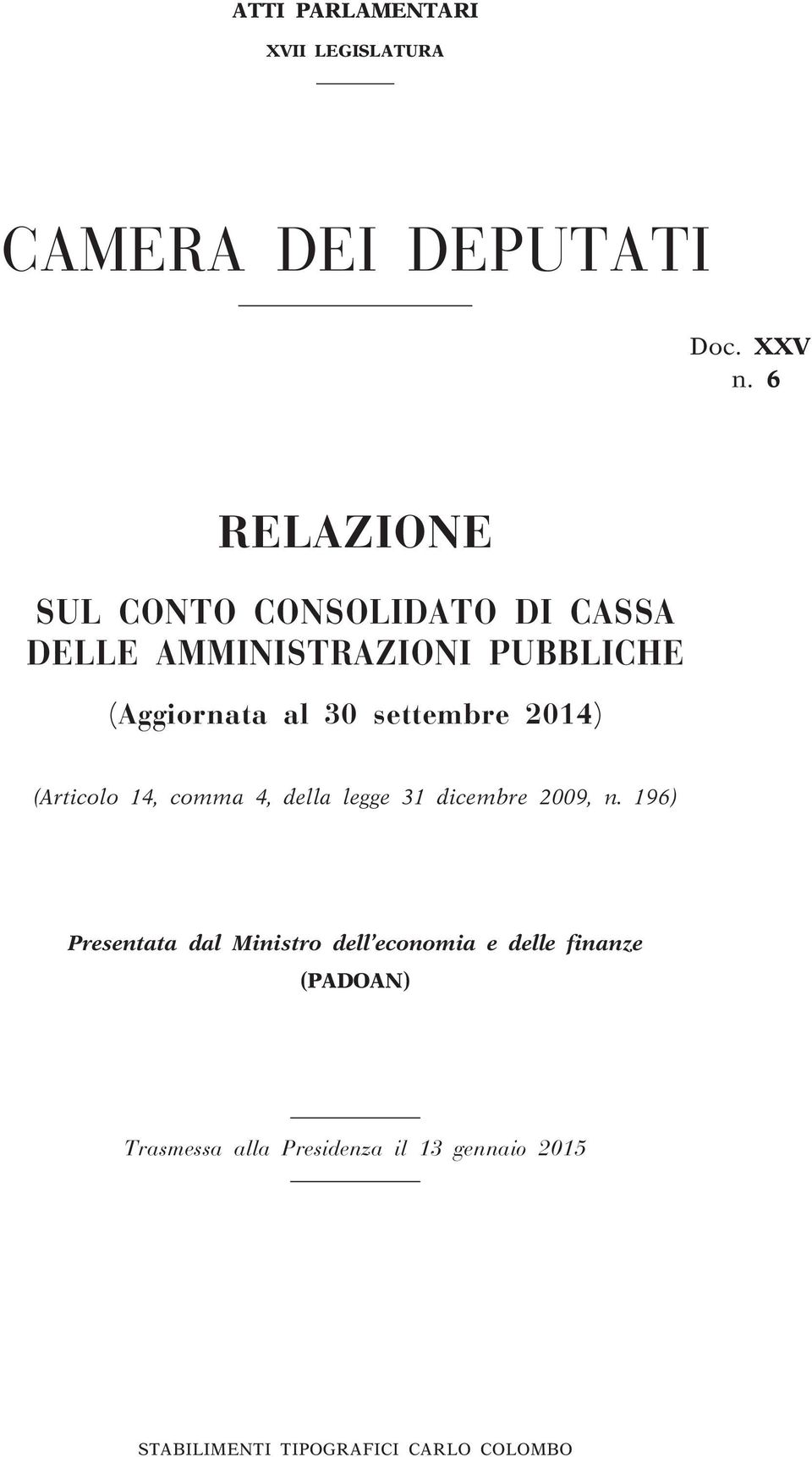 settembre 2014) (Articolo 14, comma 4, della legge 31 dicembre 2009, n.