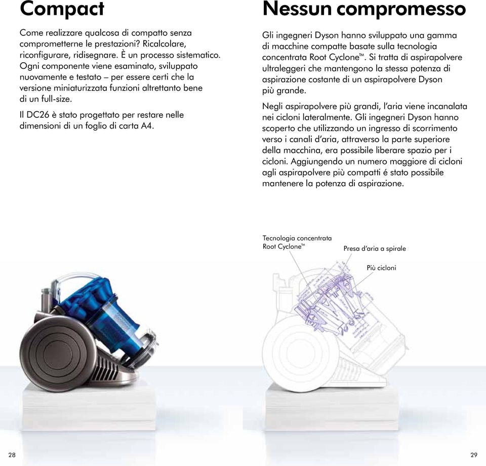 Il DC26 è stato progettato per restare nelle dimensioni di un foglio di carta A4.