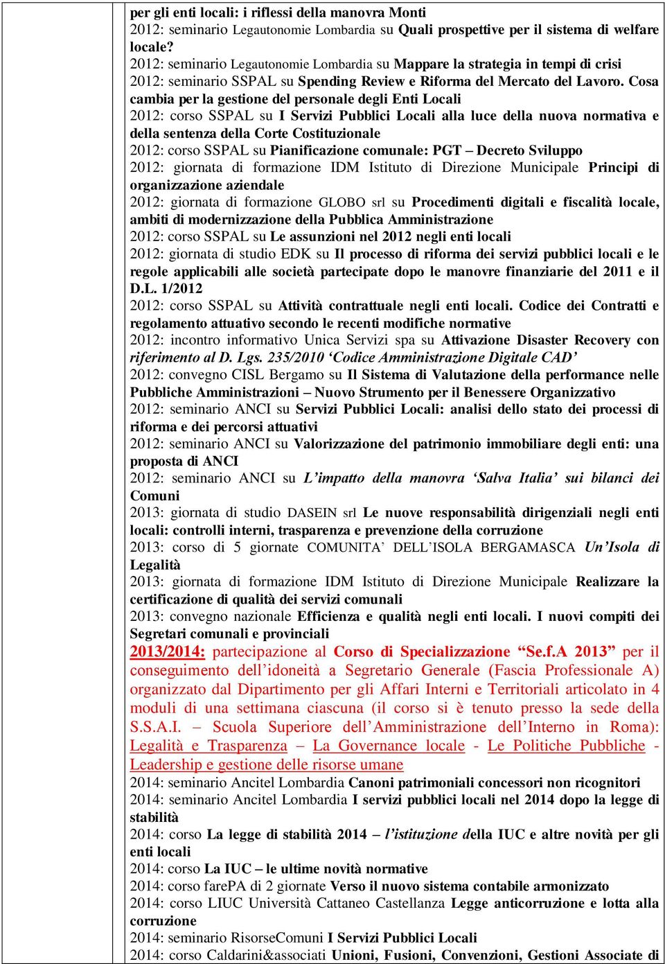 Cosa cambia per la gestione del personale degli Enti Locali 2012: corso SSPAL su I Servizi Pubblici Locali alla luce della nuova normativa e della sentenza della Corte Costituzionale 2012: corso