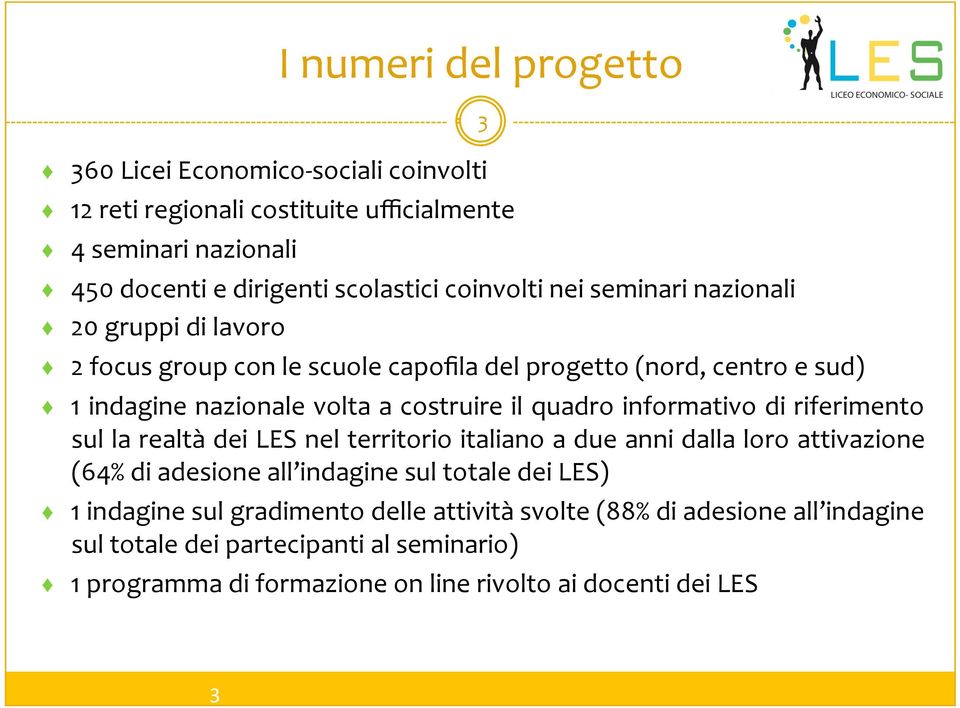 quadro informativo di riferimento sul la realtà dei LES nel territorio italiano a due anni dalla loro attivazione (64% di adesione all indagine sul totale dei LES) 1