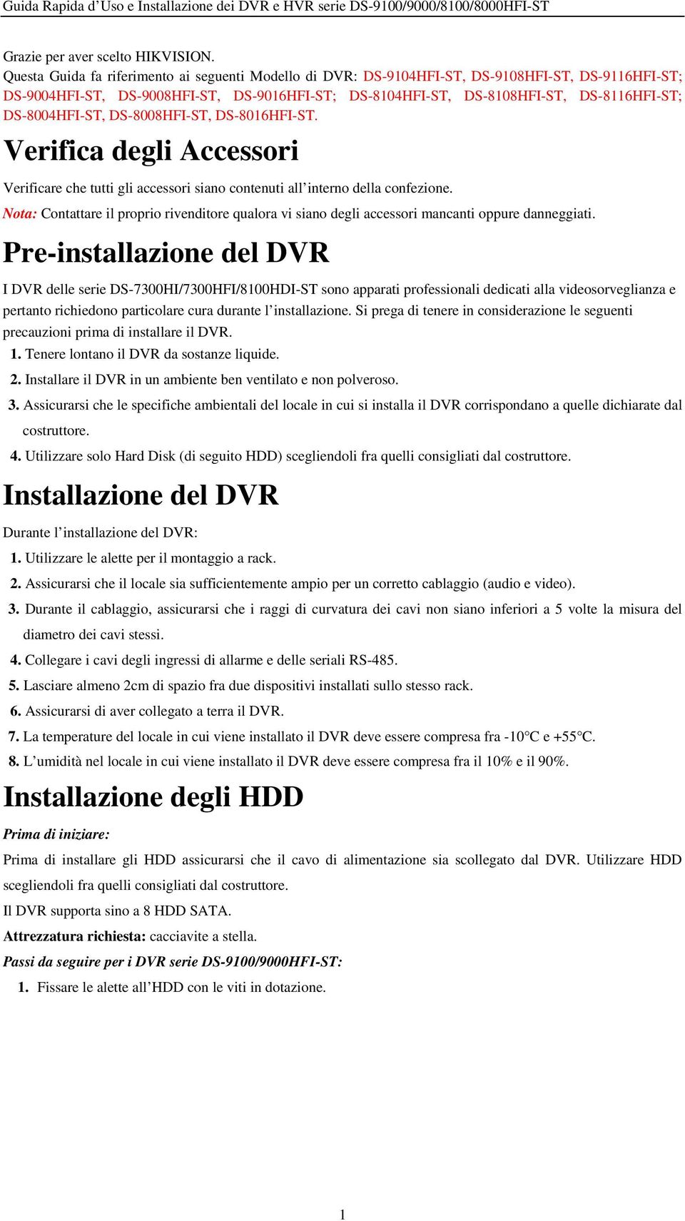 DS-8004HFI-ST, DS-8008HFI-ST, DS-8016HFI-ST. Verifica degli Accessori Verificare che tutti gli accessori siano contenuti all interno della confezione.