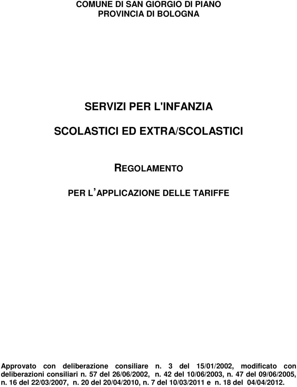 n. 3 del 15/01/2002, modificato con deliberazioni consiliari n. 57 del 26/06/2002, n.