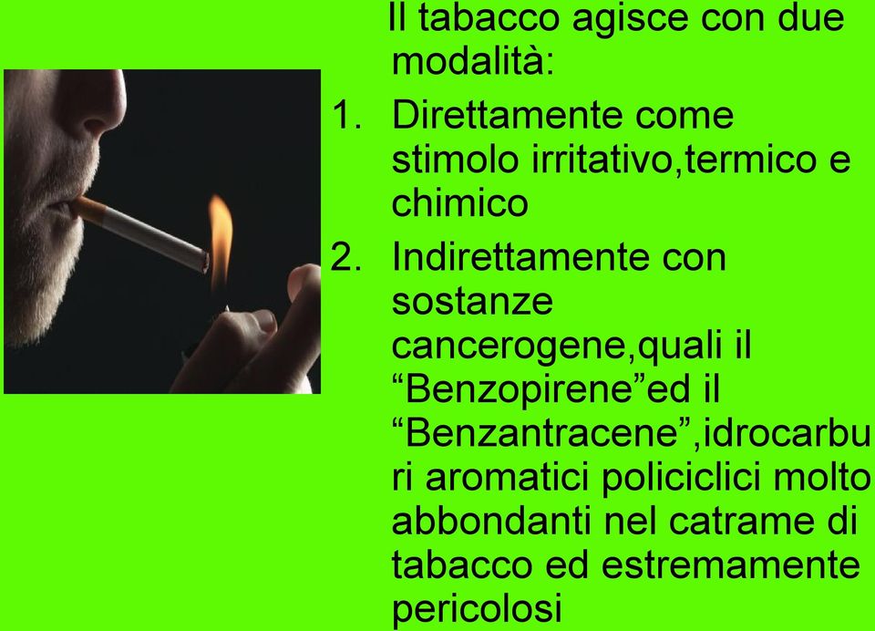 Indirettamente con sostanze cancerogene,quali il Benzopirene ed il