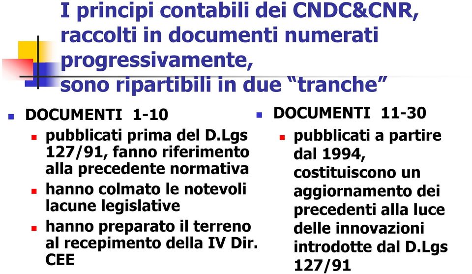 Lgs 127/91, fanno riferimento alla precedente normativa hanno colmato le notevoli lacune legislative hanno