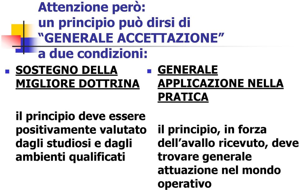 dagli studiosi e dagli ambienti qualificati GENERALE APPLICAZIONE NELLA PRATICA il