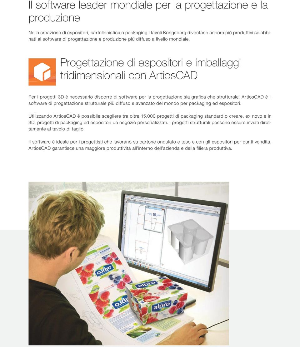 Progettazione di espositori e imballaggi tridimensionali con ArtiosCAD Per i progetti 3D è necessario disporre di software per la progettazione sia grafica che strutturale.