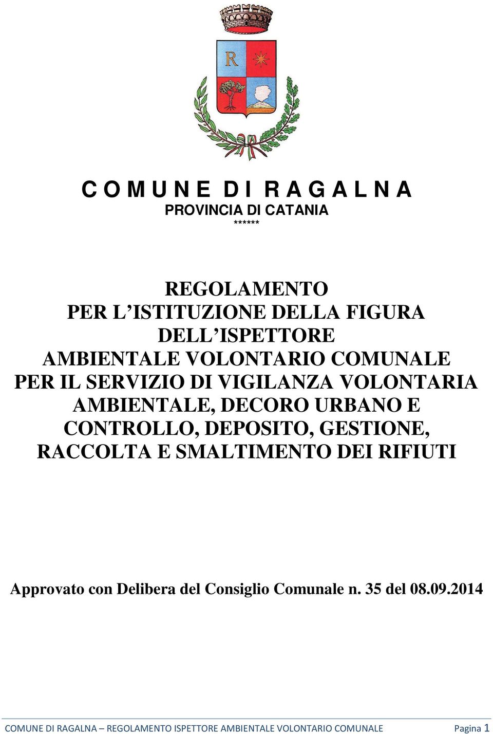 E CONTROLLO, DEPOSITO, GESTIONE, RACCOLTA E SMALTIMENTO DEI RIFIUTI Approvato con Delibera del Consiglio