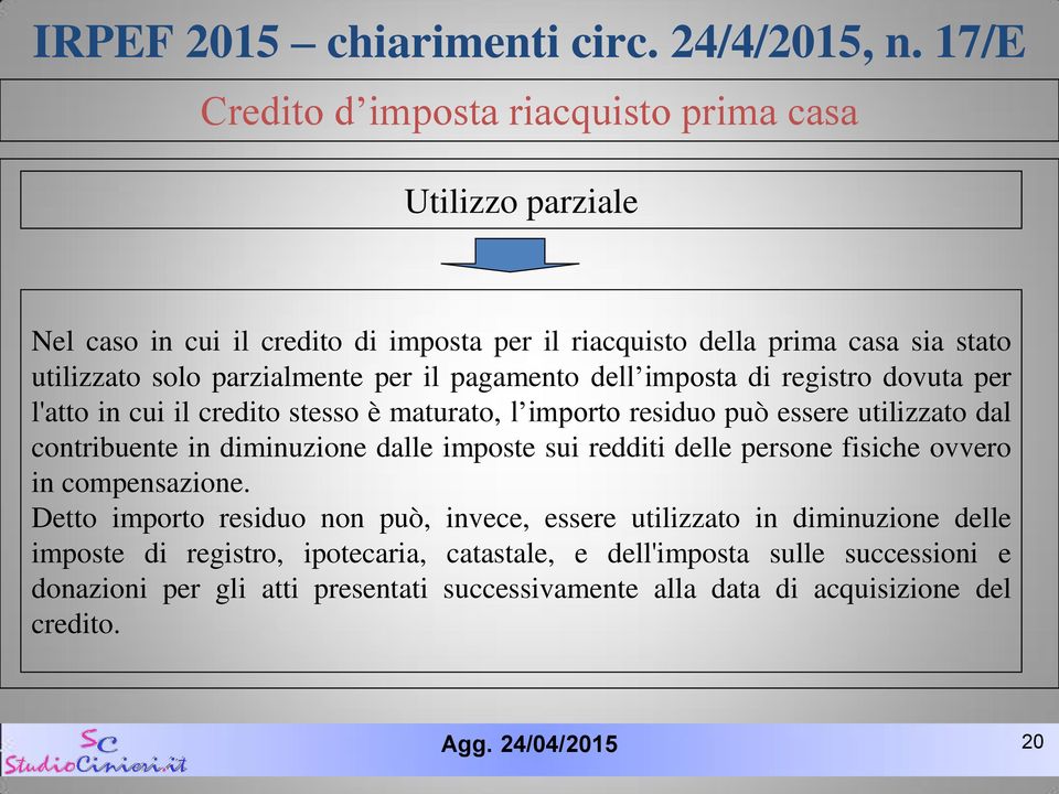 in diminuzione dalle imposte sui redditi delle persone fisiche ovvero in compensazione.