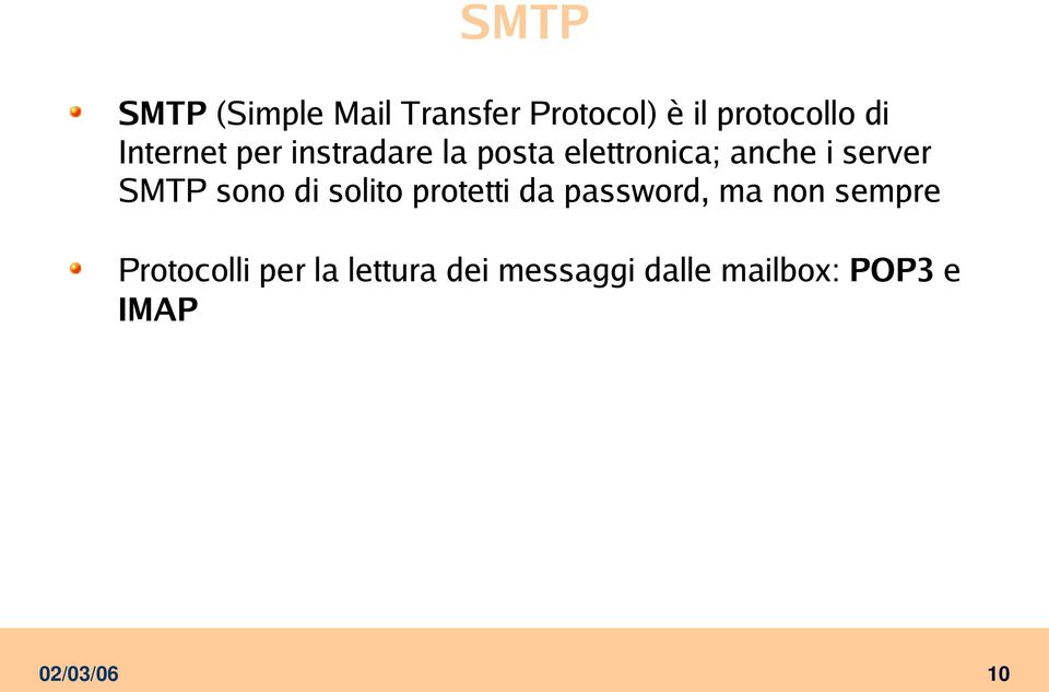 SMTP sono di solito protetti da password, ma non sempre