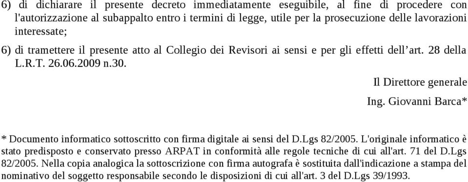 Giovanni Barca* * Documento informatico sottoscritto con firma digitale ai sensi del D.Lgs 82/2005.