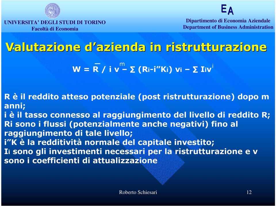 ristrutturazione) dopo m anni; i è il tasso connesso al raggiungimento del livello di reddito R; Ri sono i flussi