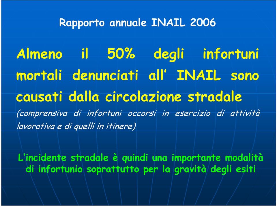 in esercizio di attività lavorativa e di quelli in itinere) L incidente stradale