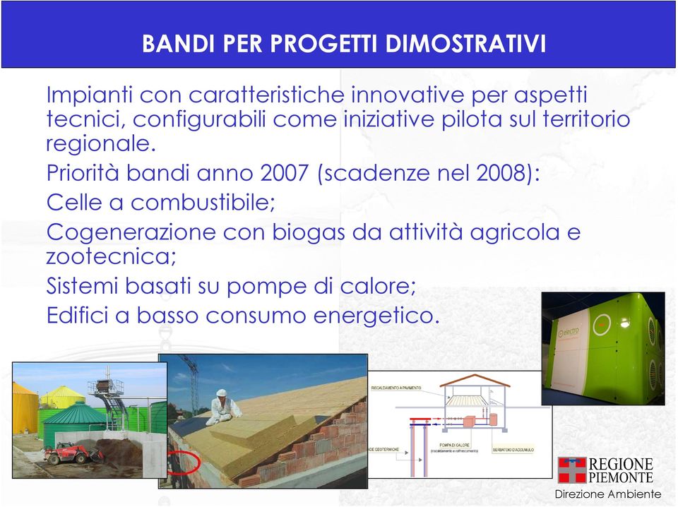 Priorità bandi anno 2007 (scadenze nel 2008): Celle a combustibile; Cogenerazione con