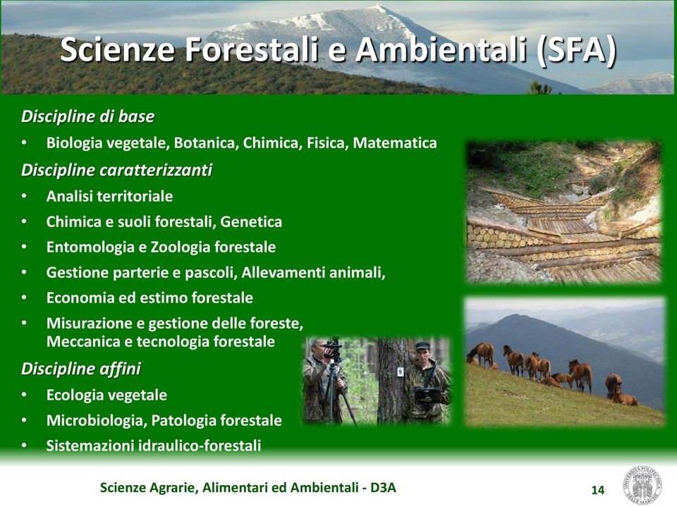 Gestione parterie e pascoli, Allevamenti animali, Economia ed estimo forestale Misurazione e gestione delle foreste,