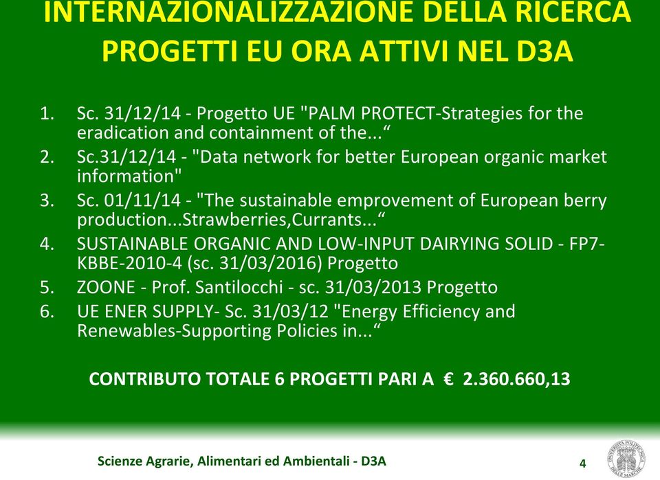 31/12/14 - "Data network for better European organic market information" 3. Sc. 01/11/14 - "The sustainable emprovement of European berry production.