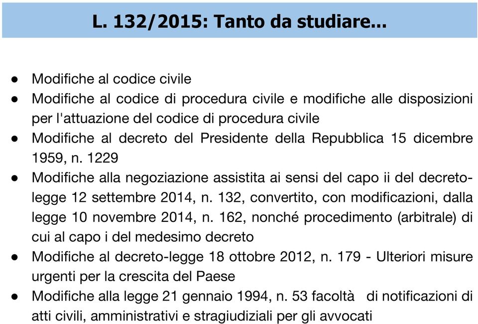 della Repubblica 15 dicembre 1959, n. 1229 Modifiche alla negoziazione assistita ai sensi del capo ii del decretolegge 12 settembre 2014, n.