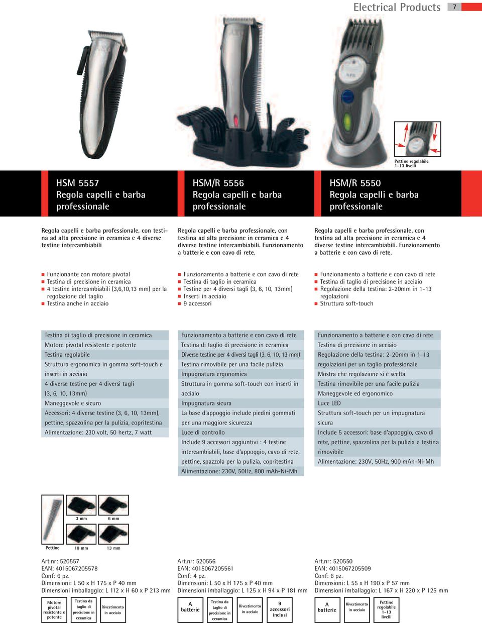 4 diverse testine intercambiabili. Funzionamento a batterie e con cavo di rete. Regola capelli e barba professionale, con testina ad alta precisione in ceramica e 4 diverse testine intercambiabili.