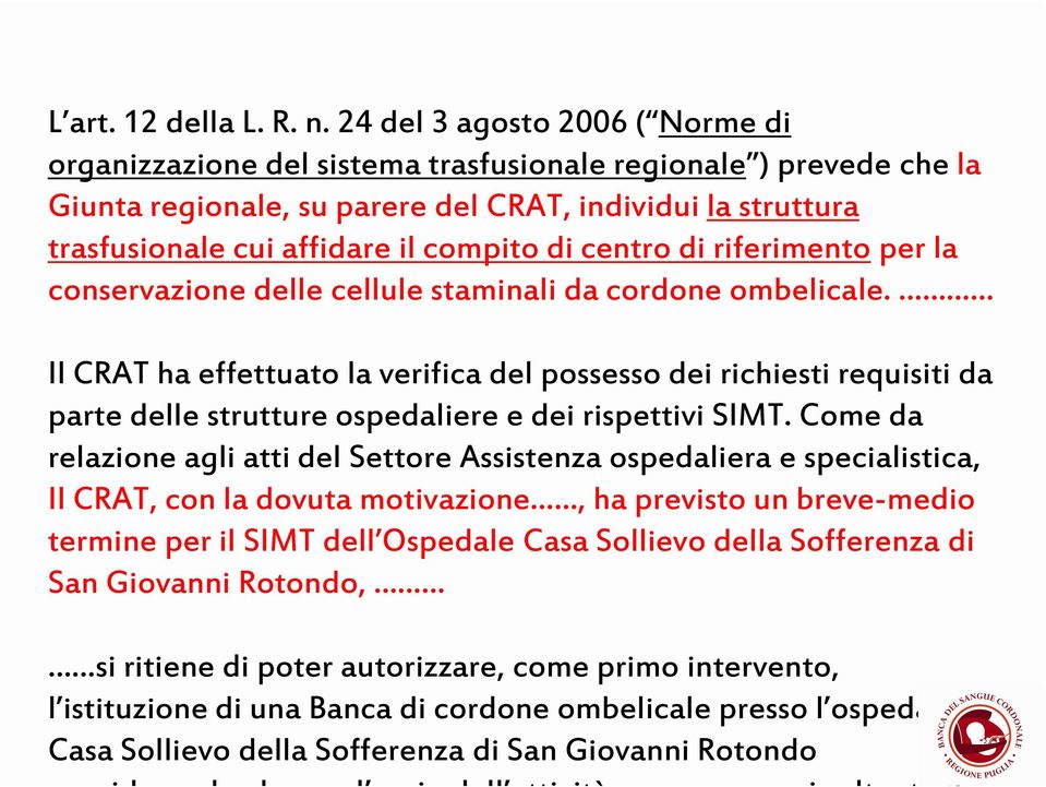 di centro di riferimento per la conservazione delle cellule staminali da cordone ombelicale.