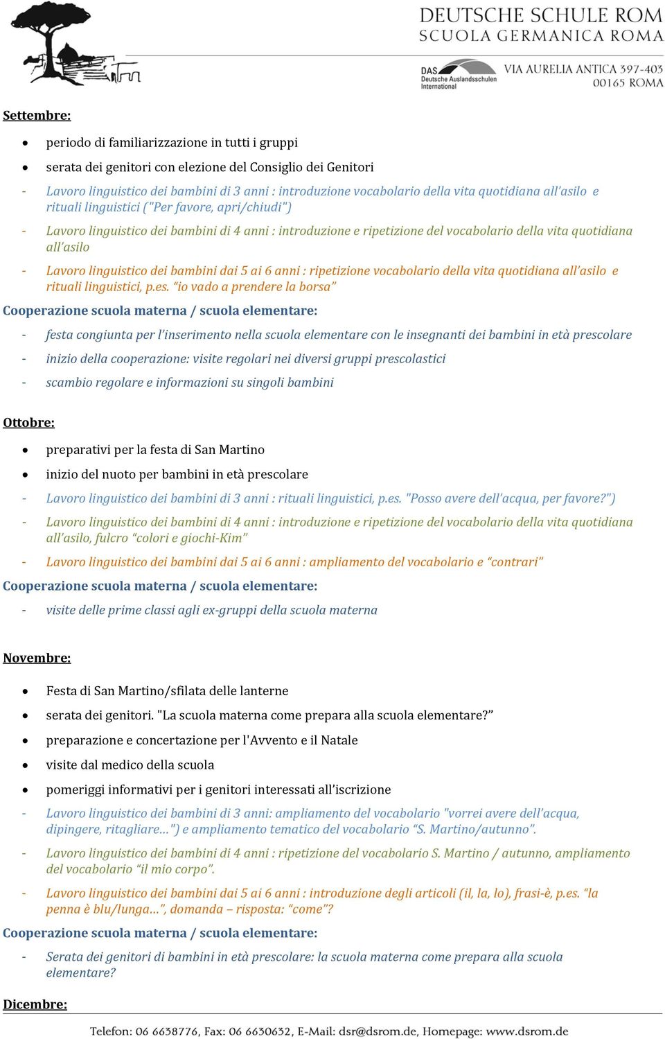 linguistico dei bambini dai 5 ai 6 anni : ripetizione vocabolario della vita quotidiana all asilo e rituali linguistici, p.es.