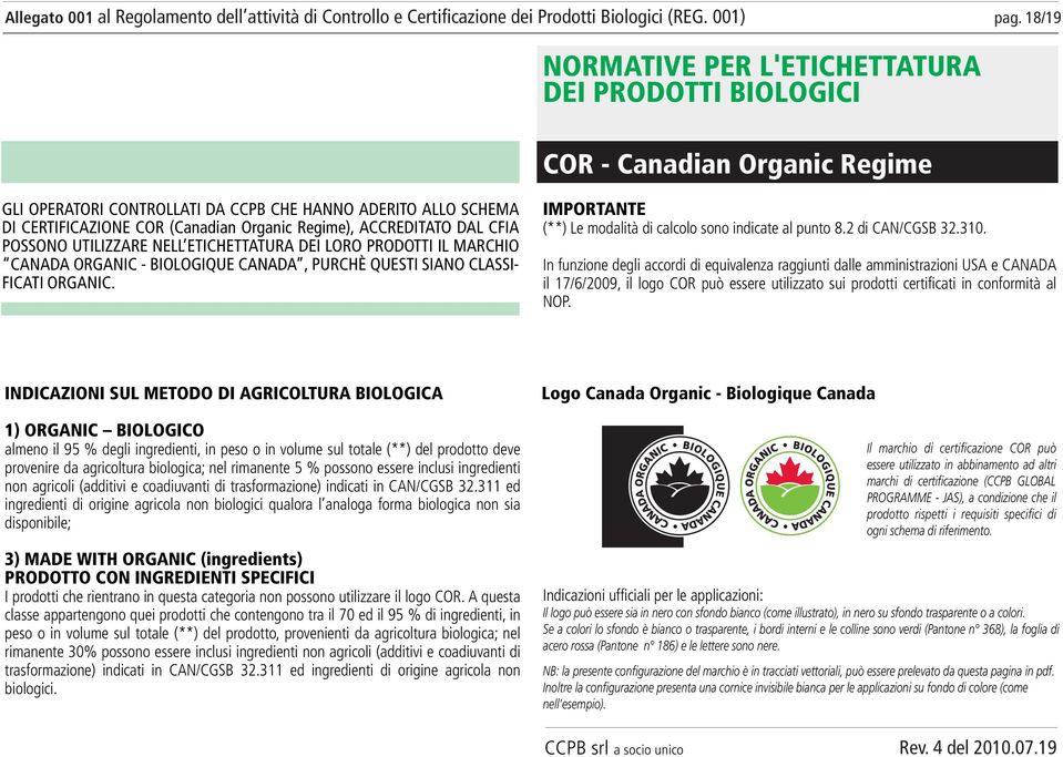 IMPORTANTE (**) Le modalità di calcolo sono indicate al punto 8.2 di CAN/CGSB 32.310.