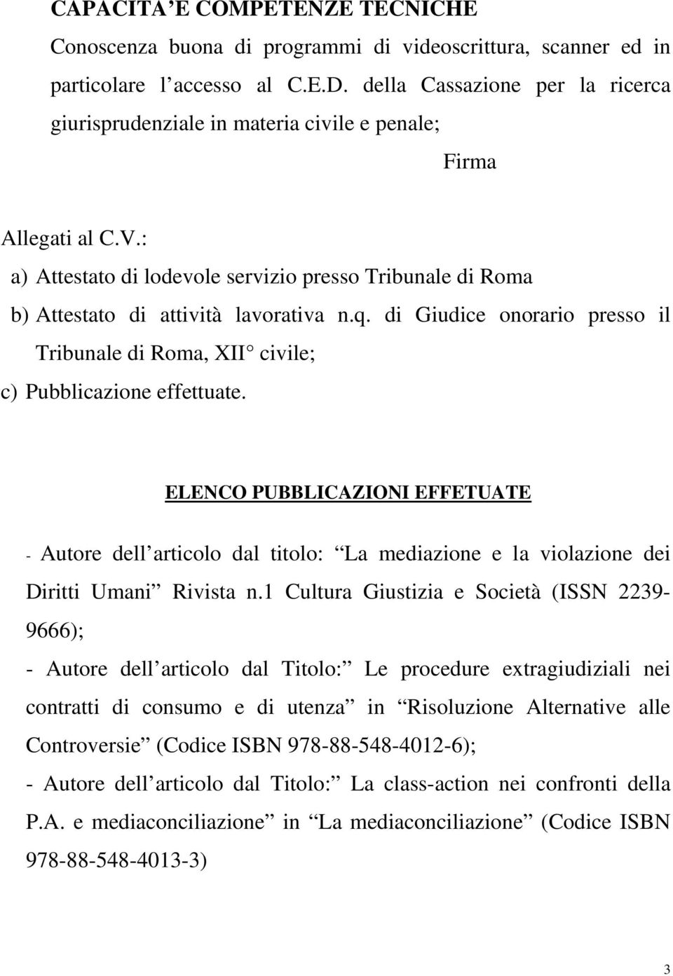 q. di Giudice onorario presso il Tribunale di Roma, XII civile; c) Pubblicazione effettuate.