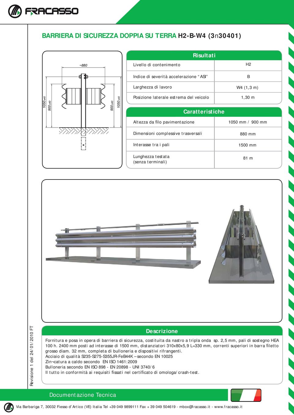 posa in opera di barriera di sicurezza, costituita da nastro a tripla onda sp. 2,5 mm, pali di sostegno HEA 100 h.