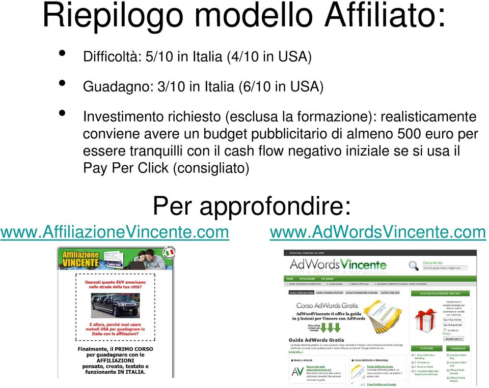 budget pubblicitario di almeno 500 euro per essere tranquilli con il cash flow negativo iniziale se