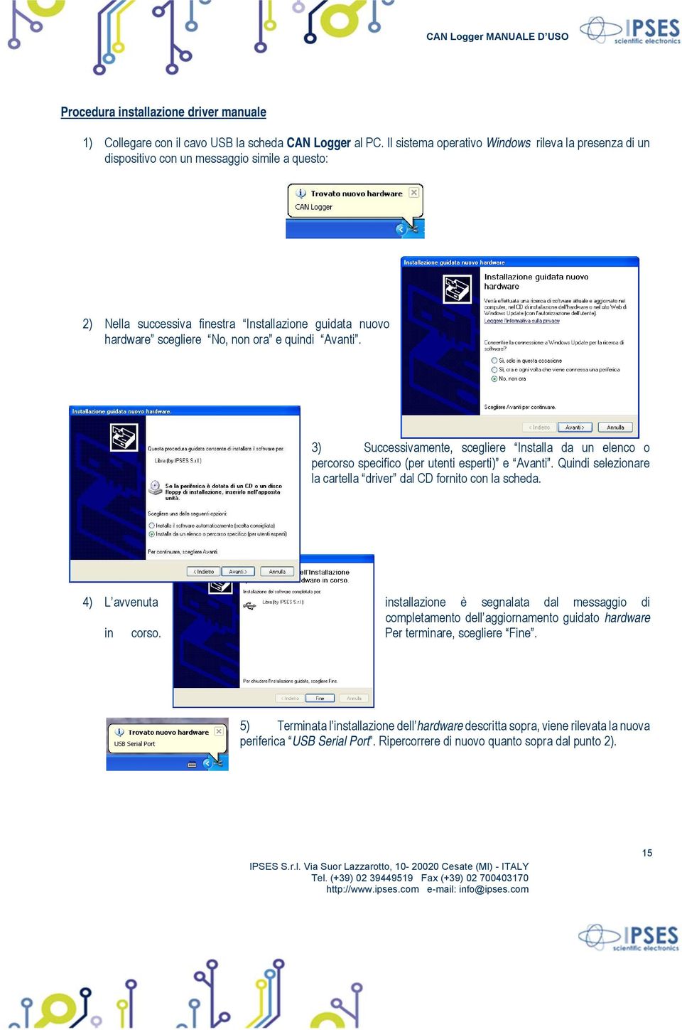 quindi Avanti. 3) Successivamente, scegliere Installa da un elenco o percorso specifico (per utenti esperti) e Avanti. Quindi selezionare la cartella driver dal CD fornito con la scheda.