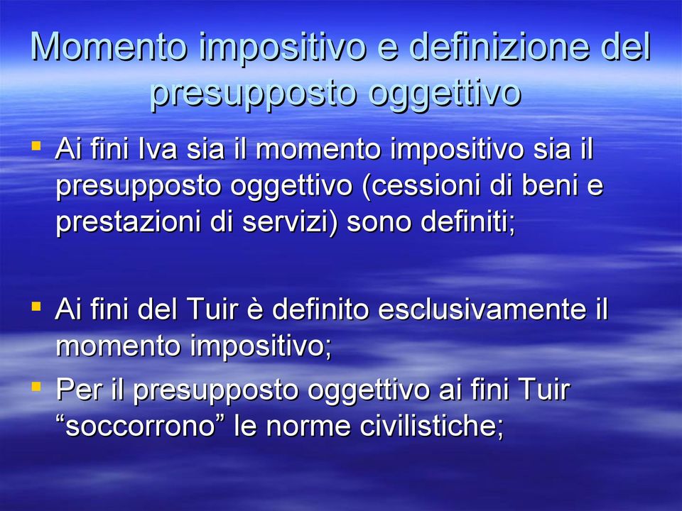 di servizi) sono definiti; Ai fini del Tuir è definito esclusivamente il momento