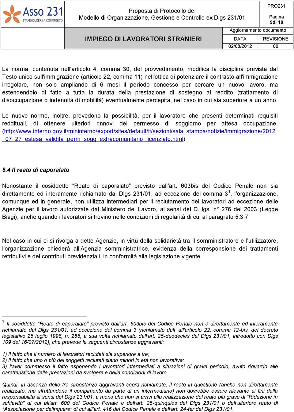 reddito (trattamento di disoccupazione o indennità di mobilità) eventualmente percepita, nel caso in cui sia superiore a un anno.